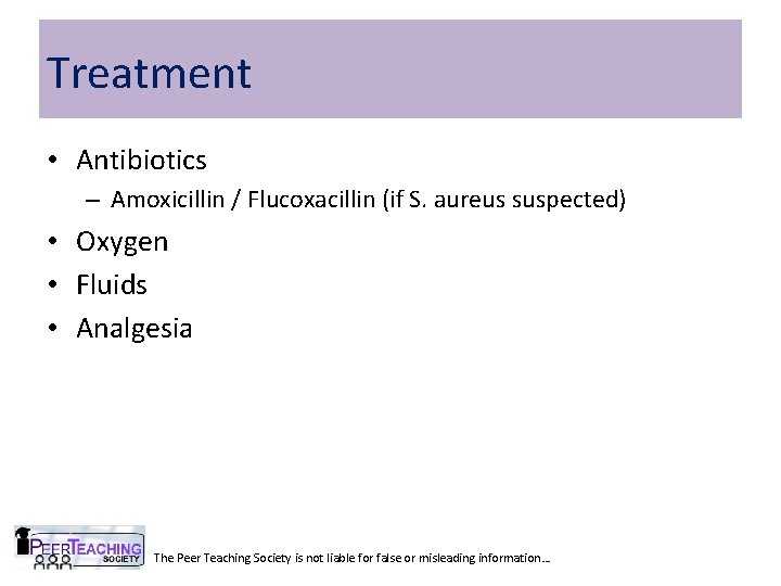 Treatment • Antibiotics – Amoxicillin / Flucoxacillin (if S. aureus suspected) • Oxygen •