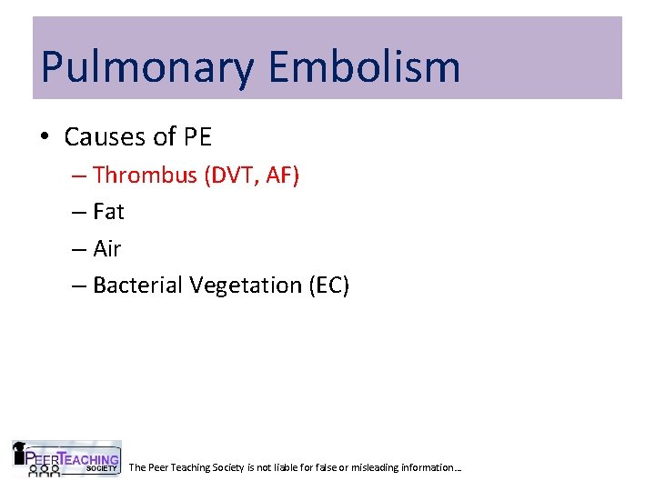 Pulmonary Embolism • Causes of PE – Thrombus (DVT, AF) – Fat – Air
