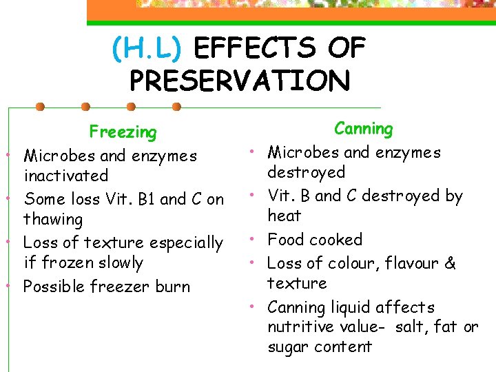 (H. L) EFFECTS OF PRESERVATION • • Freezing Microbes and enzymes inactivated Some loss