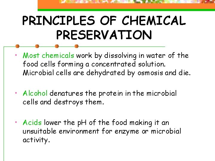 PRINCIPLES OF CHEMICAL PRESERVATION • Most chemicals work by dissolving in water of the