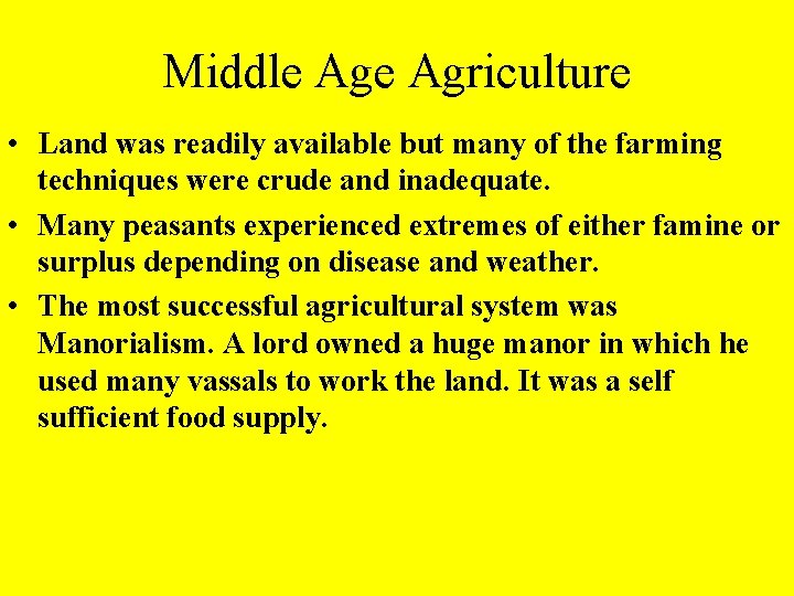 Middle Agriculture • Land was readily available but many of the farming techniques were