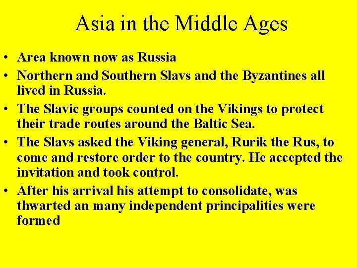 Asia in the Middle Ages • Area known now as Russia • Northern and
