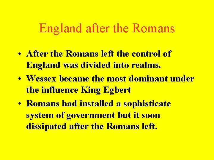 England after the Romans • After the Romans left the control of England was