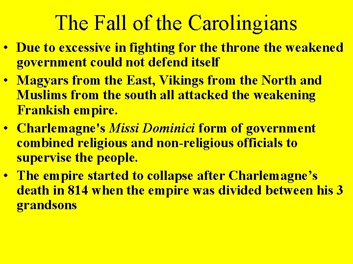 The Fall of the Carolingians • Due to excessive in fighting for the throne