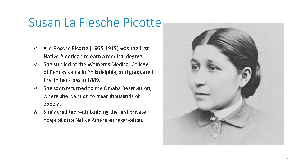Susan La Flesche Picotte ◎ ◎ • Le Flesche Picotte (1865 -1915) was the