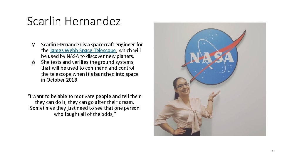 Scarlin Hernandez ◎ ◎ Scarlin Hernandez is a spacecraft engineer for the James Webb