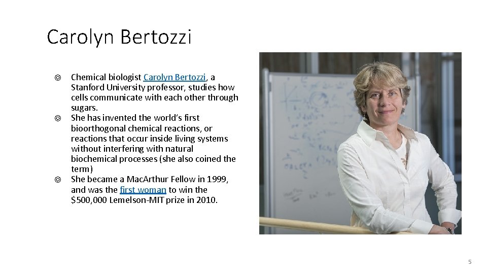 Carolyn Bertozzi ◎ ◎ ◎ Chemical biologist Carolyn Bertozzi, a Stanford University professor, studies