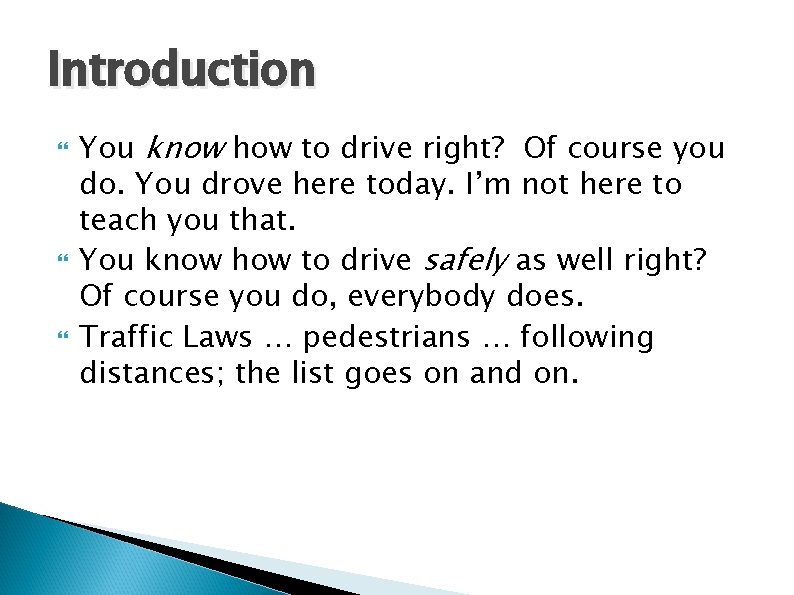 Introduction You know how to drive right? Of course you do. You drove here