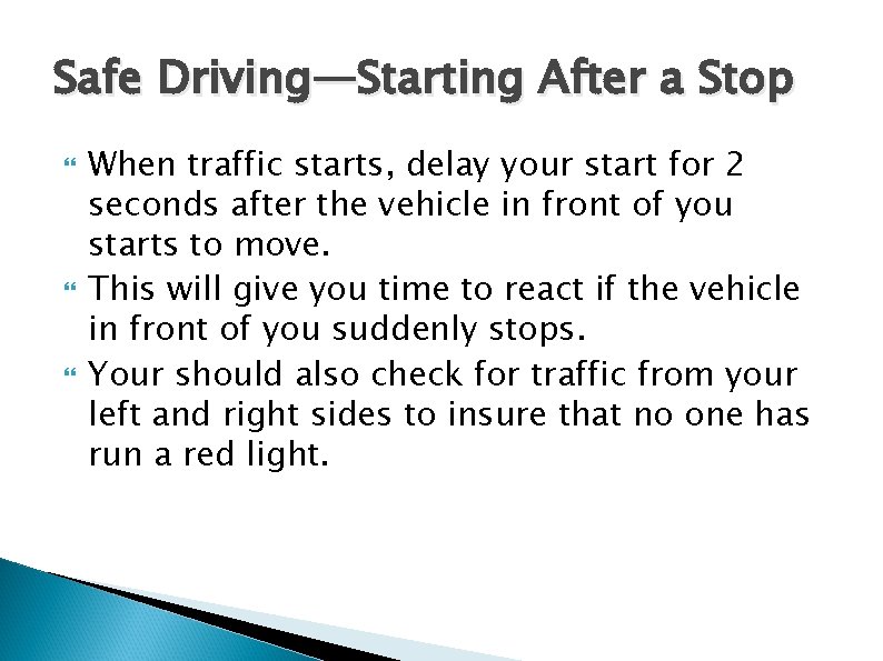 Safe Driving—Starting After a Stop When traffic starts, delay your start for 2 seconds