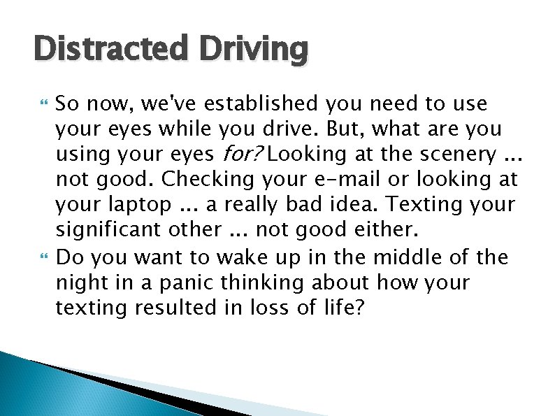 Distracted Driving So now, we've established you need to use your eyes while you