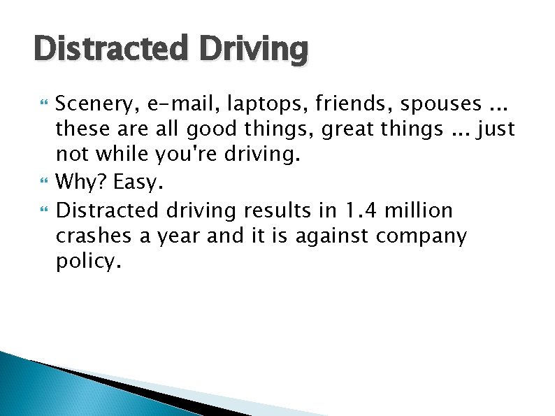 Distracted Driving Scenery, e-mail, laptops, friends, spouses. . . these are all good things,
