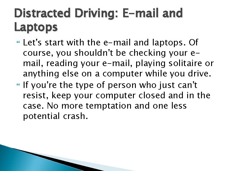 Distracted Driving: E-mail and Laptops Let's start with the e-mail and laptops. Of course,