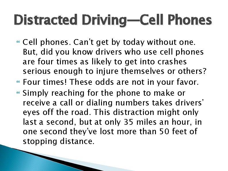 Distracted Driving—Cell Phones Cell phones. Can't get by today without one. But, did you