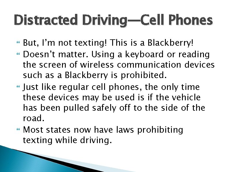 Distracted Driving—Cell Phones But, I’m not texting! This is a Blackberry! Doesn’t matter. Using
