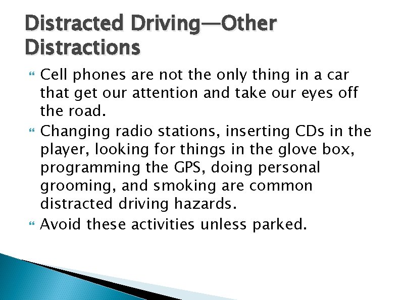 Distracted Driving—Other Distractions Cell phones are not the only thing in a car that