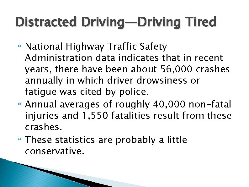 Distracted Driving—Driving Tired National Highway Traffic Safety Administration data indicates that in recent years,
