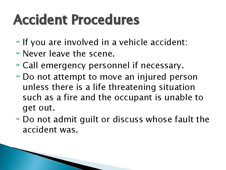 Accident Procedures If you are involved in a vehicle accident: Never leave the scene.