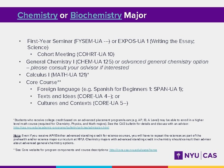 Chemistry or Biochemistry Major • First-Year Seminar (FYSEM-UA ---) or EXPOS-UA 1 (Writing the