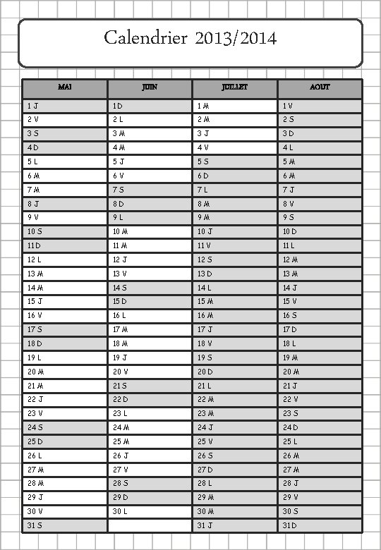 Calendrier 2013/2014 MAI JUIN JUILLET AOUT 1 J 1 D 1 M 1 V