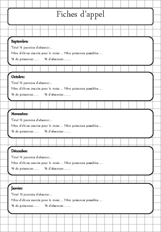 Fiches d’appel Septembre: Total ½ journées d’absence: … Nbre d’élèves inscrits pour le mois: