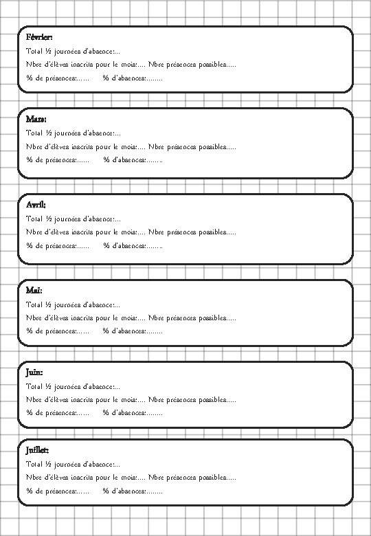 Février: Total ½ journées d’absence: … Nbre d’élèves inscrits pour le mois: …. Nbre