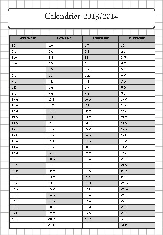 Calendrier 2013/2014 SEPTEMBRE OCTOBRE NOVEMBRE DECEMBRE 1 D 1 M 1 V 1 D