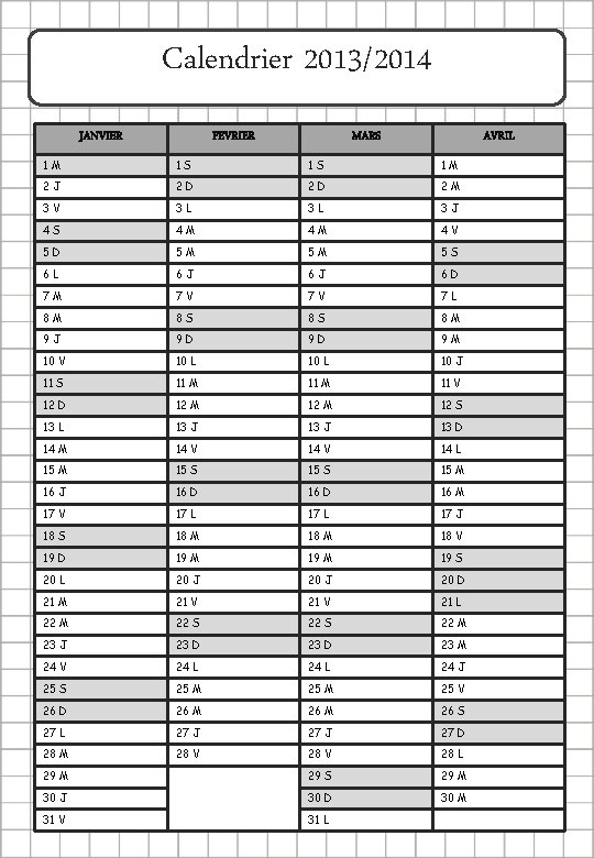 Calendrier 2013/2014 JANVIER FEVRIER MARS AVRIL 1 M 1 S 1 S 1 M