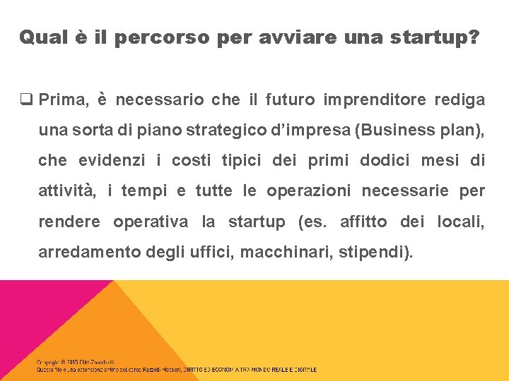 Qual è il percorso per avviare una startup? q Prima, è necessario che il