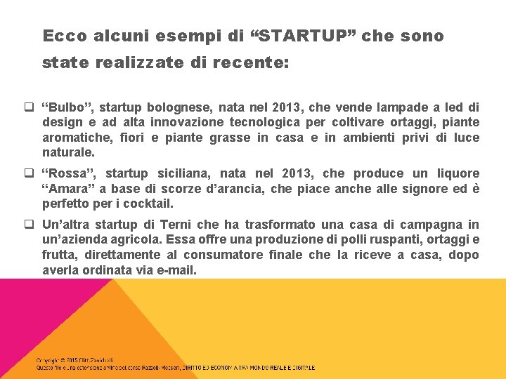 Ecco alcuni esempi di “STARTUP” che sono state realizzate di recente: q “Bulbo”, startup