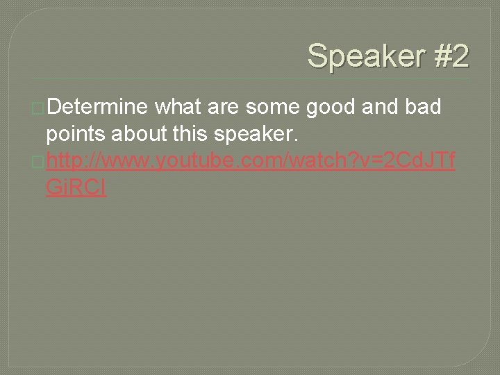 Speaker #2 �Determine what are some good and bad points about this speaker. �http: