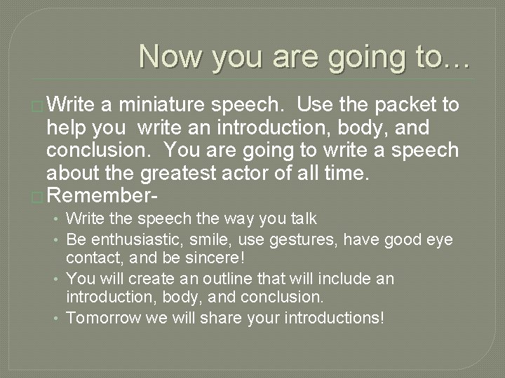 Now you are going to… � Write a miniature speech. Use the packet to