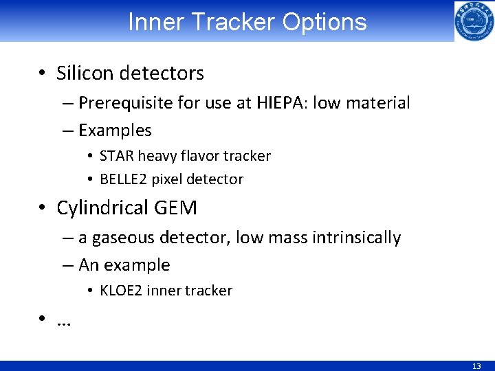 Inner Tracker Options • Silicon detectors – Prerequisite for use at HIEPA: low material