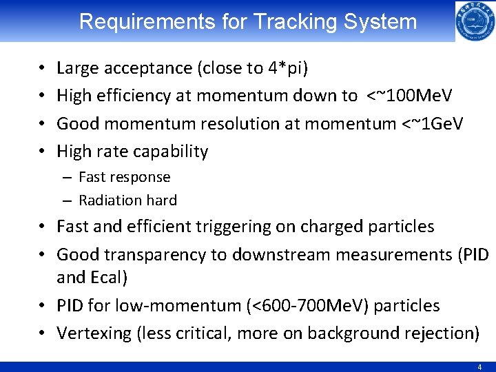 Requirements for Tracking System • • Large acceptance (close to 4*pi) High efficiency at