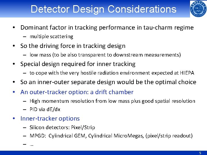 Detector Design Considerations • Dominant factor in tracking performance in tau-charm regime – multiple