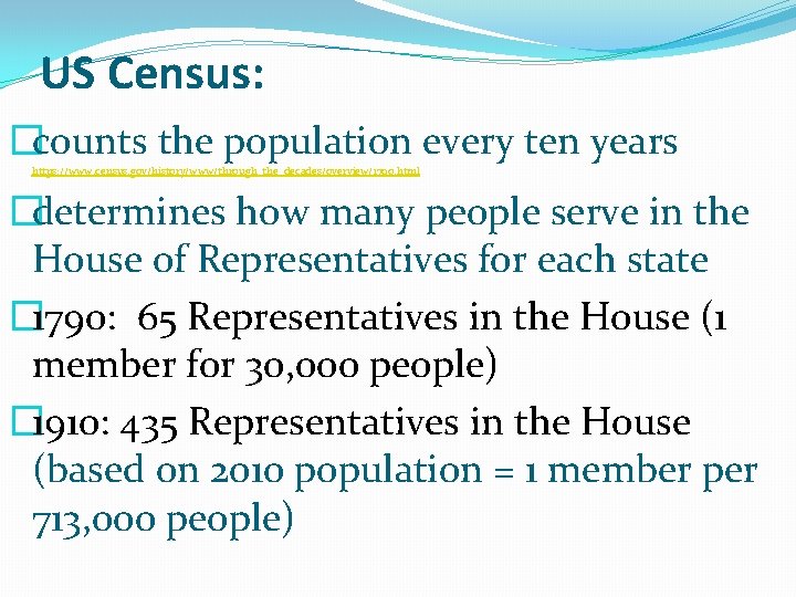 US Census: �counts the population every ten years https: //www. census. gov/history/www/through_the_decades/overview/1790. html �determines