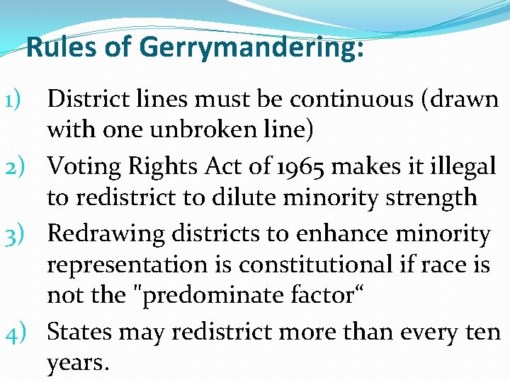 Rules of Gerrymandering: District lines must be continuous (drawn with one unbroken line) 2)
