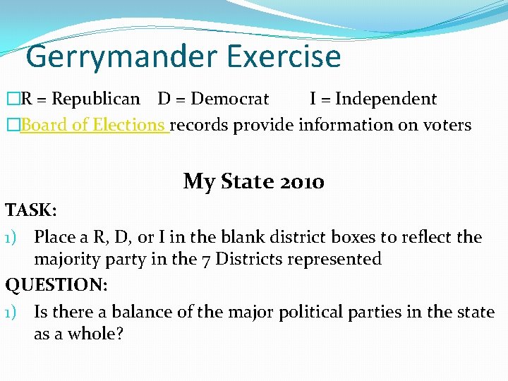 Gerrymander Exercise �R = Republican D = Democrat I = Independent �Board of Elections