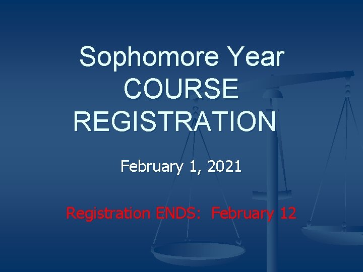 Sophomore Year COURSE REGISTRATION February 1, 2021 Registration ENDS: February 12 