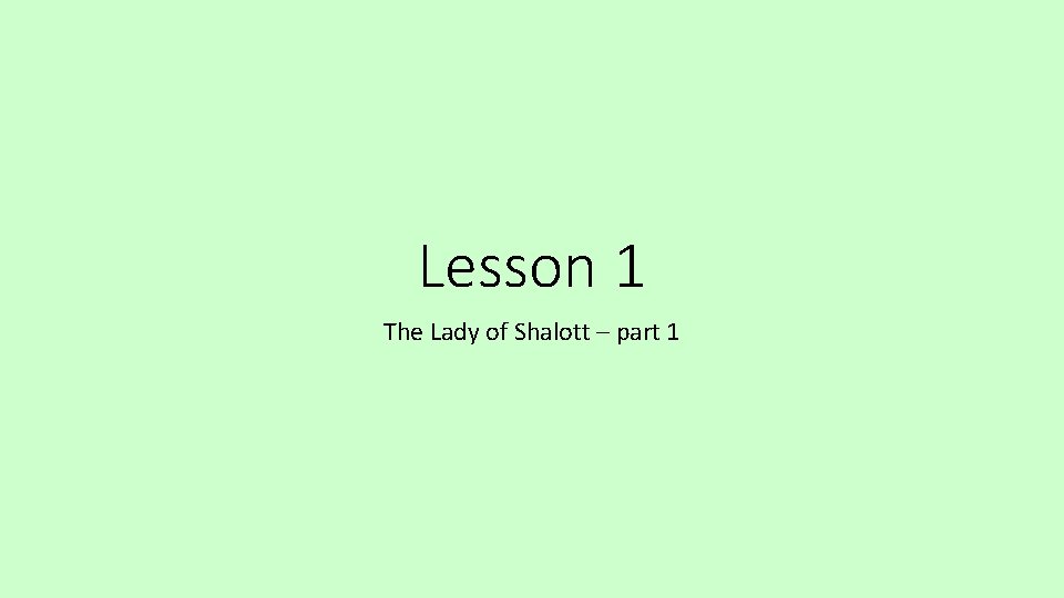 Lesson 1 The Lady of Shalott – part 1 