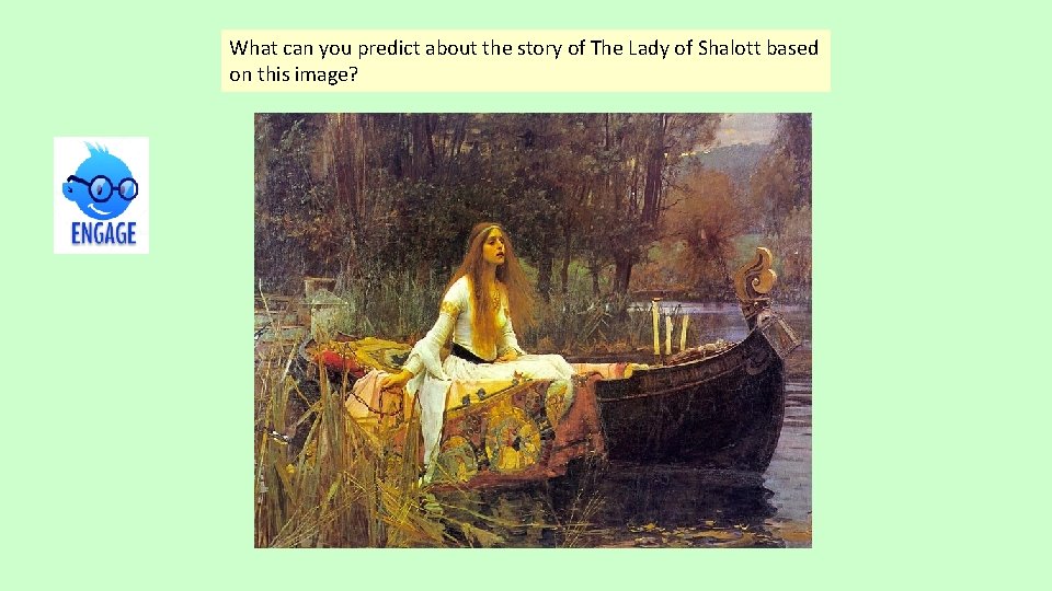 What can you predict about the story of The Lady of Shalott based on