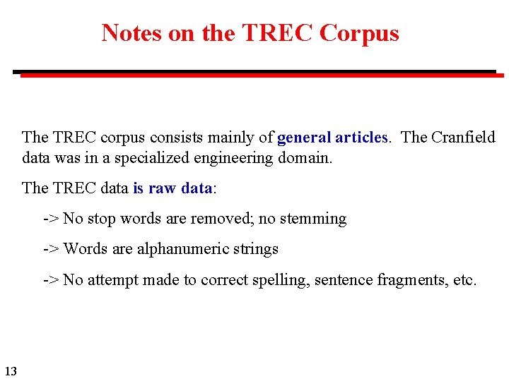 Notes on the TREC Corpus The TREC corpus consists mainly of general articles. The