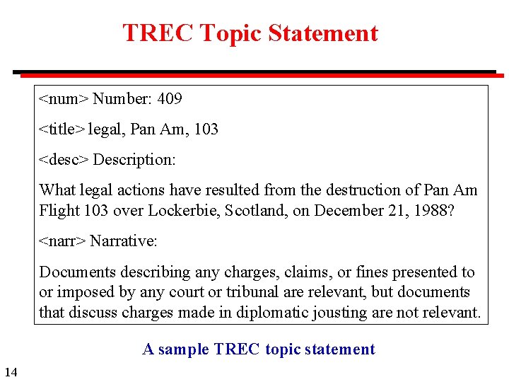 TREC Topic Statement <num> Number: 409 <title> legal, Pan Am, 103 <desc> Description: What