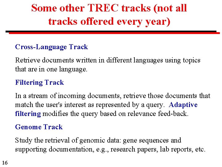 Some other TREC tracks (not all tracks offered every year) Cross-Language Track Retrieve documents