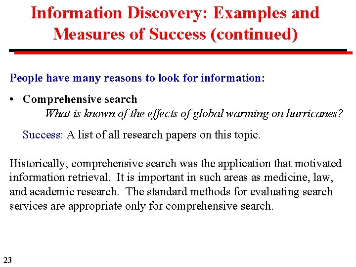 Information Discovery: Examples and Measures of Success (continued) People have many reasons to look