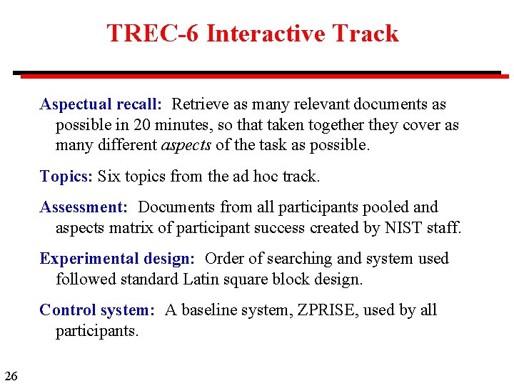TREC-6 Interactive Track Aspectual recall: Retrieve as many relevant documents as possible in 20