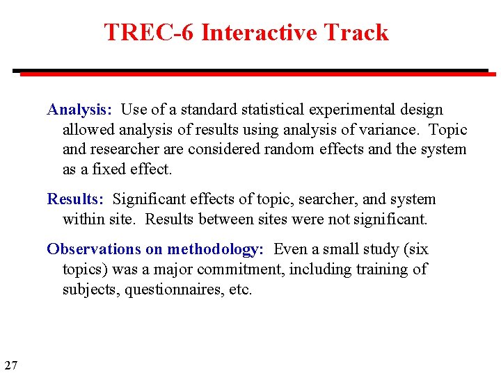 TREC-6 Interactive Track Analysis: Use of a standard statistical experimental design allowed analysis of