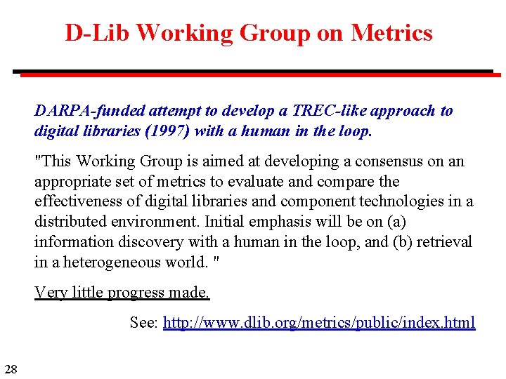 D-Lib Working Group on Metrics DARPA-funded attempt to develop a TREC-like approach to digital