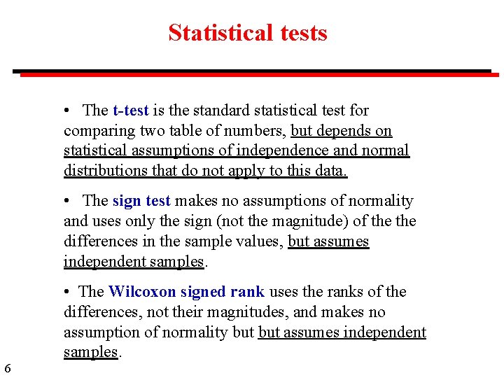 Statistical tests • The t-test is the standard statistical test for comparing two table