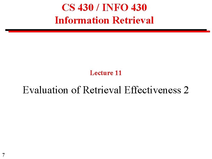 CS 430 / INFO 430 Information Retrieval Lecture 11 Evaluation of Retrieval Effectiveness 2