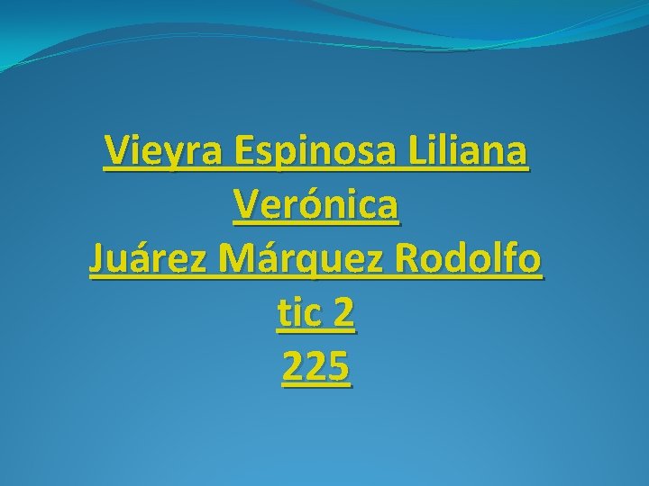 Vieyra Espinosa Liliana Verónica Juárez Márquez Rodolfo tic 2 225 